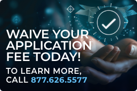 Waive your Application Fee today! To learn more call 877.626.5577 