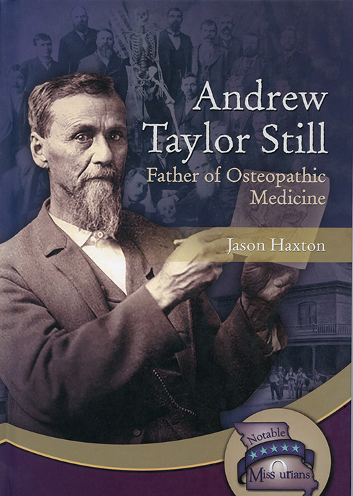 Andrew Taylor Still, Father of Osteopathic Medicine